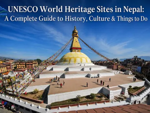 UNESCO World Heritage Sites in Nepal: A Complete Guide to History, Culture & Things to Do